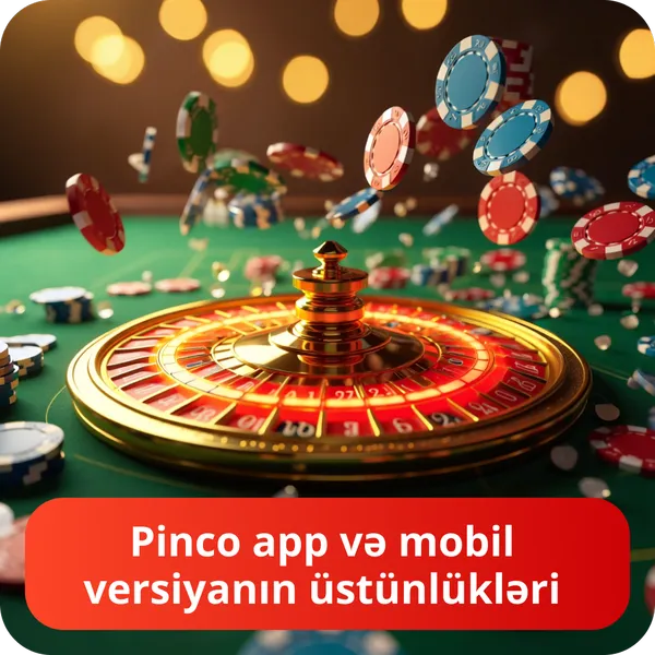 Pinco app və mobil versiyanın üstünlükləri