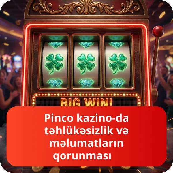 Pinco kazino-da təhlükəsizlik və məlumatların qorunması