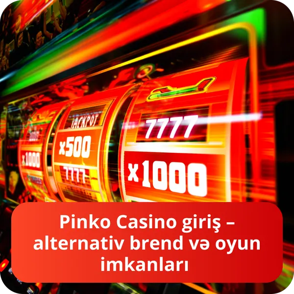 Pinko Casino giriş – alternativ brend və oyun imkanları