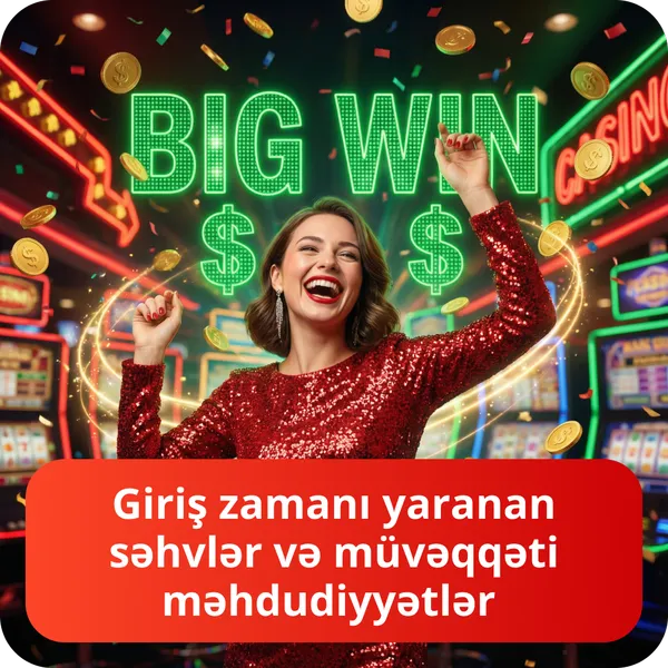 Giriş zamanı yaranan səhvlər və müvəqqəti məhdudiyyətlər